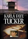 The Power of Forgiveness: The Story of Karla Faye Tucker